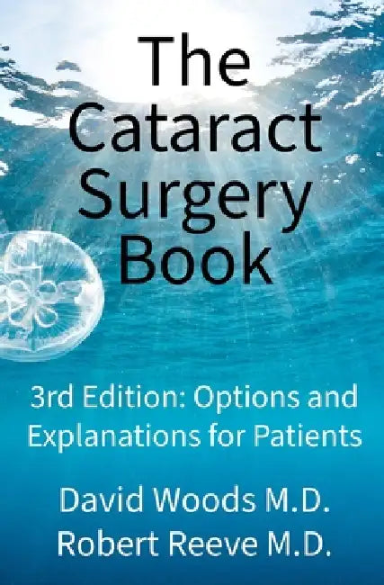 The Cataract Surgery Book: Options & Explanations for Patients by Jordan Hastings, Ronak Singh, David Woods