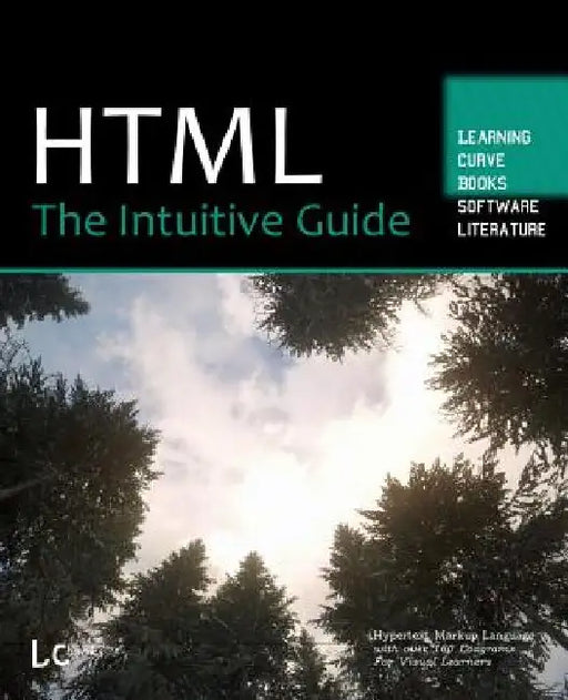 HTML: The Intuitive Guide by Greg Sidelnikov