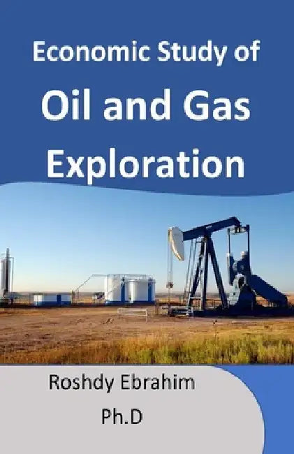 Economic study of Oil and Gas exploration by Roshdy Ebrahim