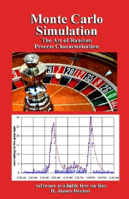 Monte Carlo Simulation: The Art of Random Process Characterization by D. James Benton