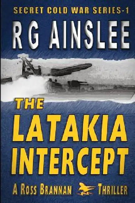 The Latakia Intercept: A Ross Brannan Thriller by R. G. Ainslee