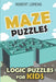Logic Puzzles for Kids: Maze Puzzles by Robert Lorens