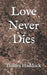 Love Never Dies by Tamara Haddock