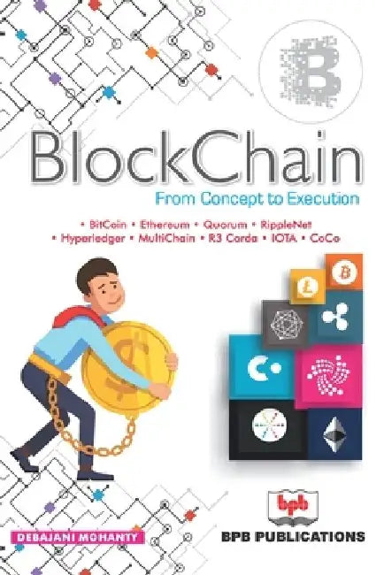 BlockChain: From Concept to Execution by Debajani Mohanty