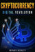 Cryptocurrency Digital Revolution: Blockchain The Future of Internet by Edward Beckett