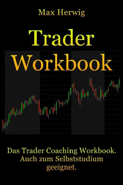 TraderWorkbook: Das Trader Coaching Workbook. Auch zum Selbststudium geeignet. by Max Herwig
