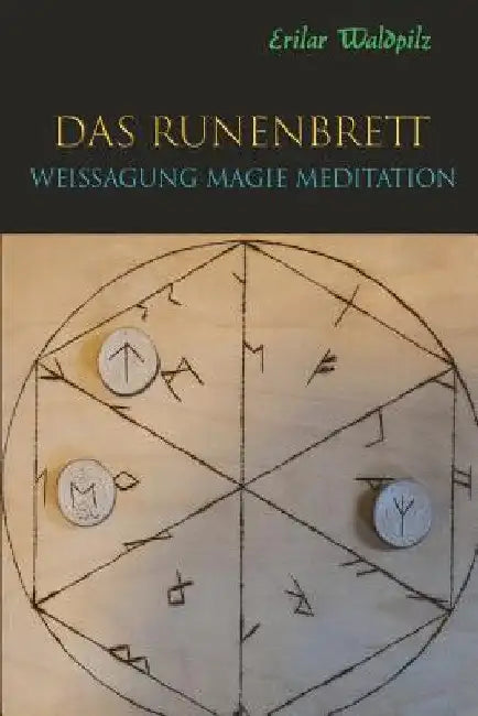 Das Runenbrett: Weissagung Magie Meditation by Waldpilz, Erilar