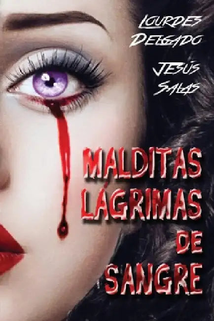 Malditas Lágrimas de Sangre by Delgado, Lourdes