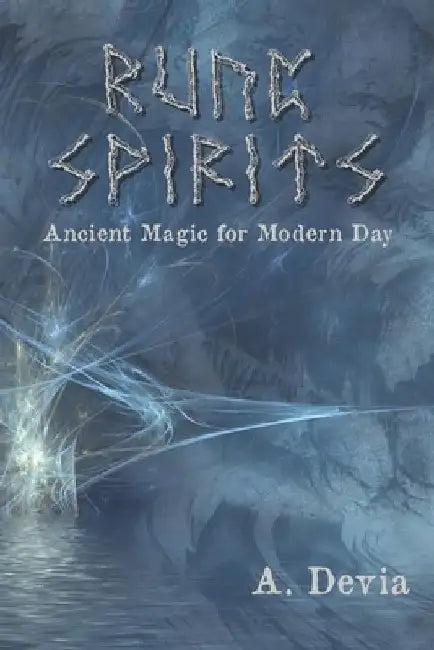 Rune Spirits: Ancient Magic for Modern Day by A. Devia