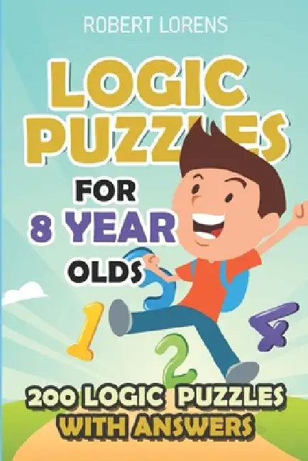 Logic Puzzles For 8 Year Olds: Renban Puzzles - 200 Logic Puzzles with Answers by Robert Lorens
