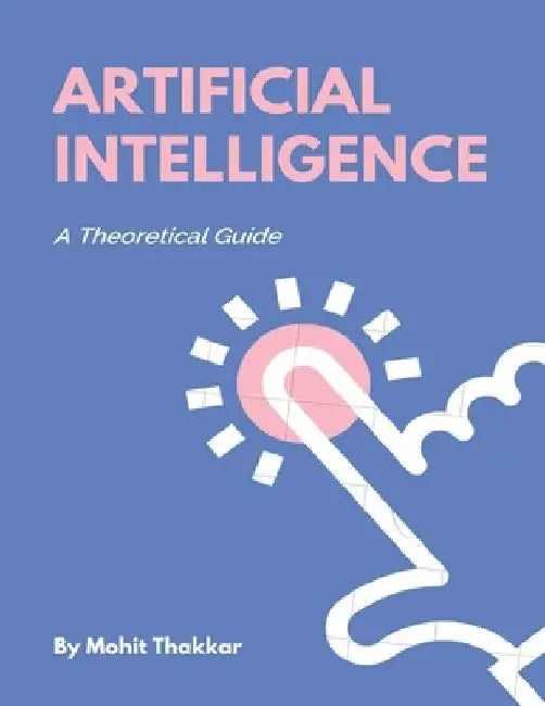 Artificial Intelligence: Subject Notes by Mohit Thakkar