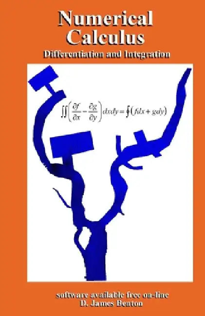 Numerical Calculus: Differentiation and Integration by D. James Benton