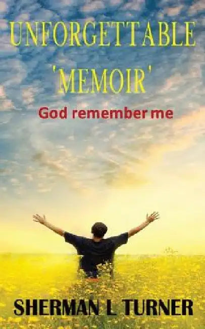 Unforgettable 'Memoir': God remember me by Sherman Turner