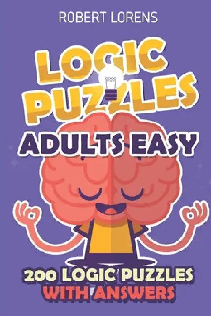 Logic Puzzles Adult Easy: Araf Puzzles - 200 Logic Puzzles with Answers by Robert Lorens