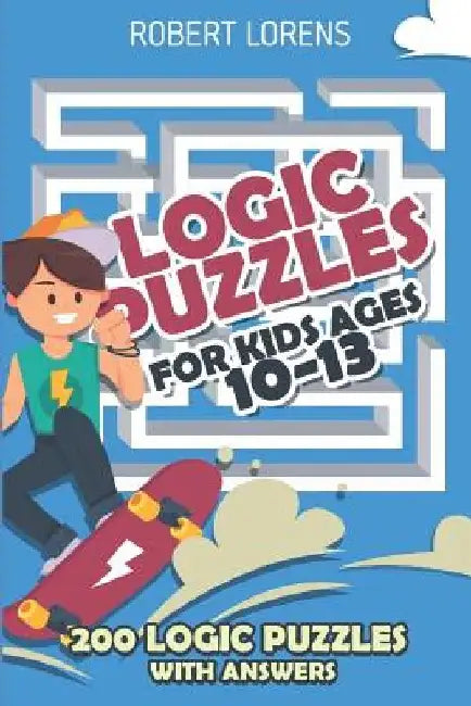 Logic Puzzles For Kids Age 10 to 13: Gappy Puzzles - 200 Logic Puzzles with Answers by Robert Lorens
