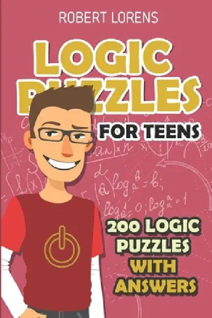 Logic Puzzles For Teens: Island Puzzles - 200 Logic Puzzles with Answers by Robert Lorens
