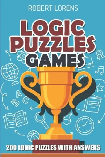 Logic Puzzles Games: Futoshiki 6x6 - 200 Logic Puzzles with Answers by Robert Lorens