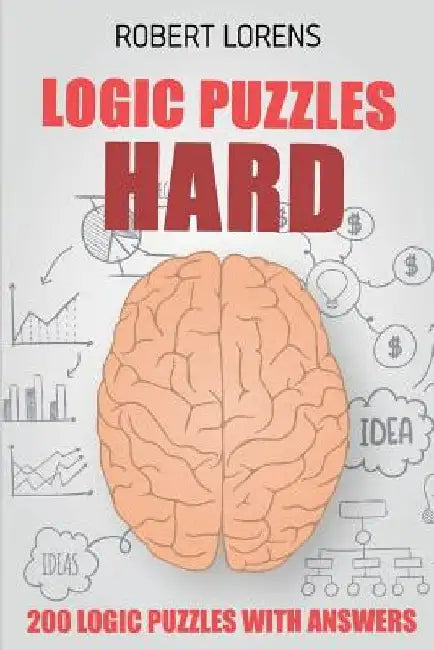 Logic Puzzles Hard: Kin-Kon-Kan Puzzles - 200 Logic Puzzles with Answers by Robert Lorens