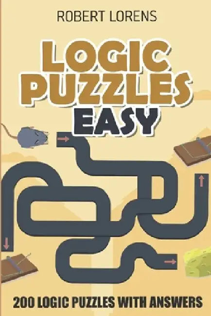 Logic Puzzles Easy: Round Trip Puzzles - 200 Logic Puzzles with Answers by Robert Lorens