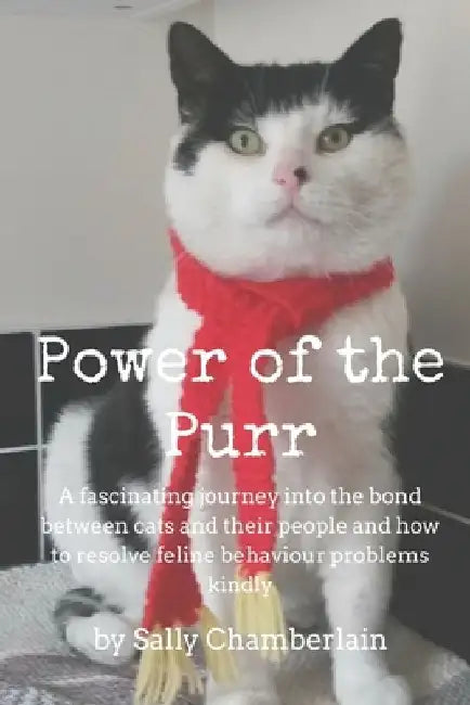 Power Of The Purr: A fascinating journey into the bond between cats and their people and how to resolve feline behaviour problems kindly by Sally Chamberlain