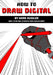How To Draw Digital By Mark Bussler by Mark Bussler
