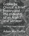 Goblin by Choice: A Brief history and the thoughts of an Addict and Sorcerer: The Life of Radar Cogsnatch by Adam MacDuffie