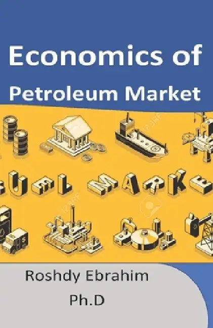 Economics of Petroleum Market by Roshdy Ebrahim