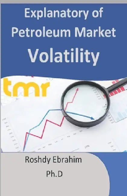 Explanatory of Petroleum Market Volatility by Roshdy Ebrahim
