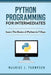 Python Programming For Intermediates: Learn The Basics Of Python In 7 Days! by Maurice J. Thompson