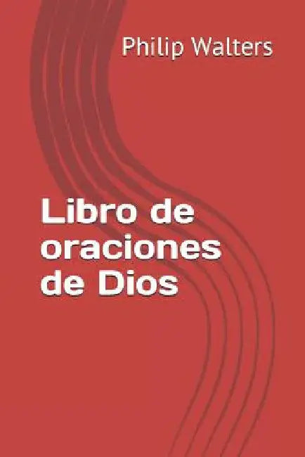 Libro de Oraciones de Dios by Walters, Philip