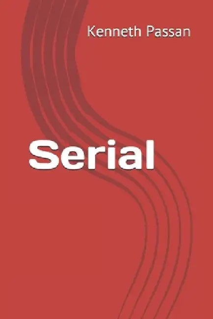 Serial by Kenneth Passan