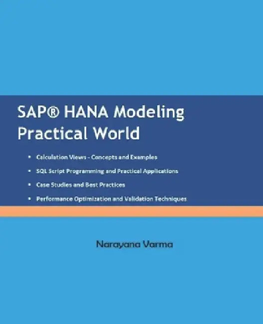 SAP HANA Modeling Practical World by Narayana Varma