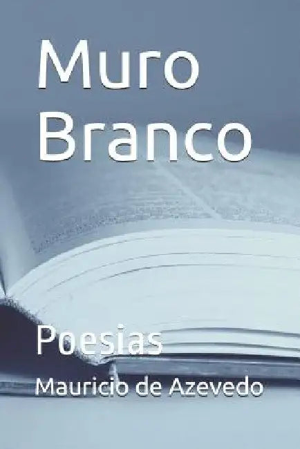 Muro Branco: Poesias by de Azevedo, Jose Mauricio