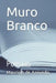 Muro Branco: Poesias by de Azevedo, Jose Mauricio