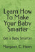 Learn How To Make Your Baby Smarter: Get Baby Smarter by Margaret C. Henry Bsc