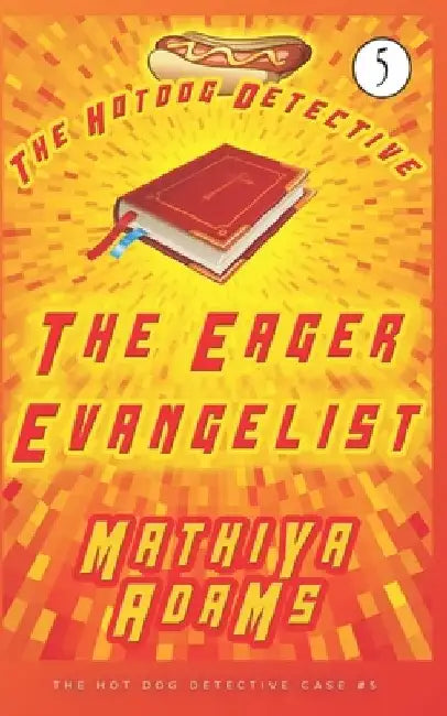 The Eager Evangelist: The Hot Dog Detective (A Denver Detective Cozy Mystery) by Mathiya Adams