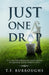 Just One Drop: A 21 Day Encouraging Devotional to Quench Your Thirsty Soul. by T. F. Burroughs