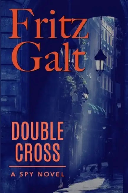 Double Cross: A Mick Pierce Spy Thriller by Fritz Galt