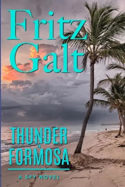 Thunder in Formosa: A Mick Pierce Spy Thriller by Fritz Galt