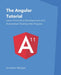 The Angular Tutorial: Learn Front-End Development and Automated Testing with Angular by Morgan, Adam