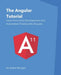 The Angular Tutorial: Learn Front-End Development and Automated Testing with Angular by Morgan, Adam
