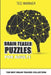 Brain Teaser Puzzles For Adults: The Best Brain Teasers Collection by Ted Warner