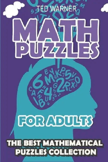 Math Puzzles For Adults: CalcuDoku Puzzles - 200 Math Puzzles with Answers by Ted Warner
