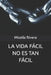 La Vida Fácil No Es Tan Fácil by Rivera, Micella