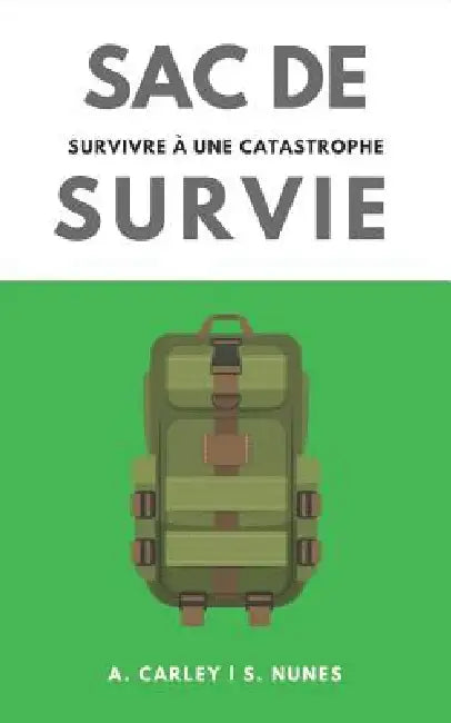 Sac de Survie: survivre à une catastrophe by Stefano Nunes, A. Carley