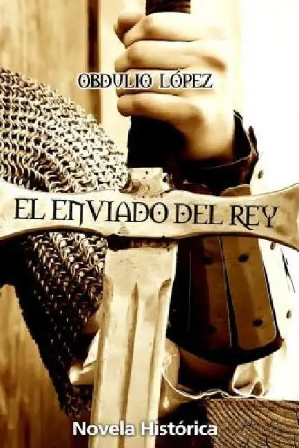 El Enviado del Rey by López, Obdulio