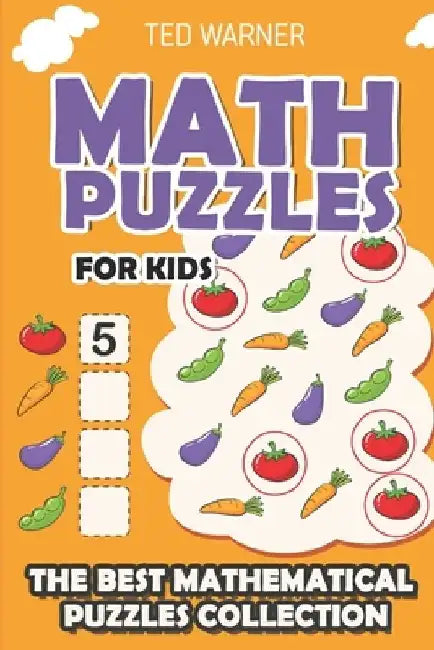 Math Puzzles For Kids: Irasuto Puzzles - 200 Math Puzzles with Answers by Ted Warner