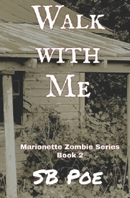 Walk with Me: Marionette Zombie Series Book 2 by S. B. Poe