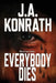 Everybody Dies - A Thriller by J. A. Konrath
