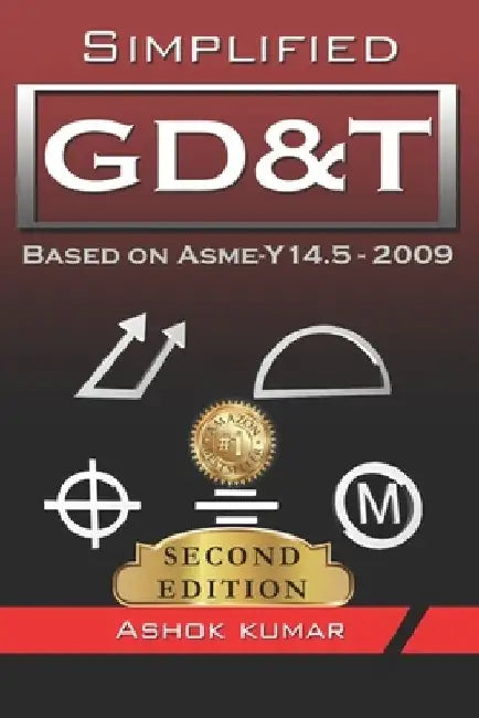 Simplified GD&T: Based on ASME-Y 14.5-2009 by Ashok Kumar